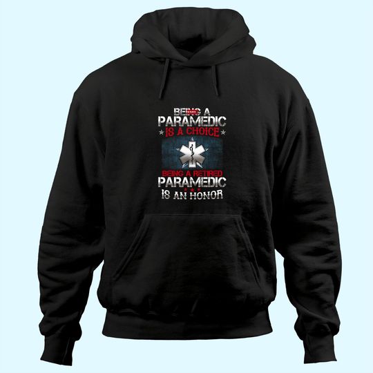 Discover Being A Paramedic Is A Choice Being A Retired PAramedic Hoodie