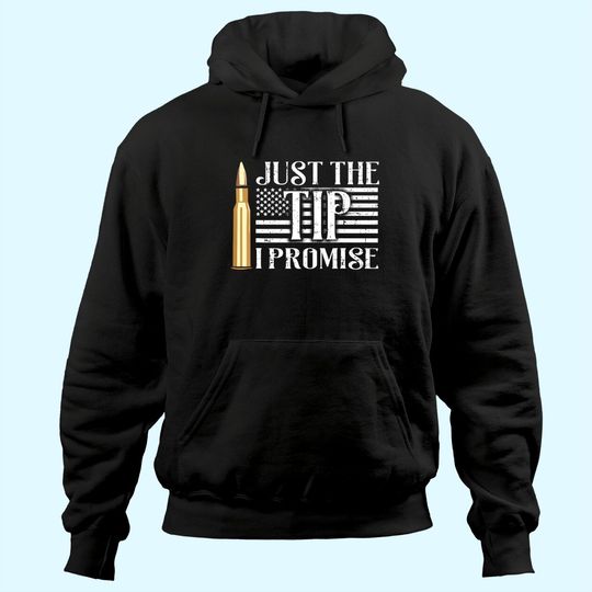 Just The Tip I Promise USA Flag Gun Bullet Hoodie