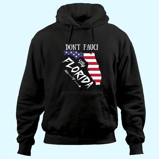 Discover Don't Fauci My Florida Hoodie