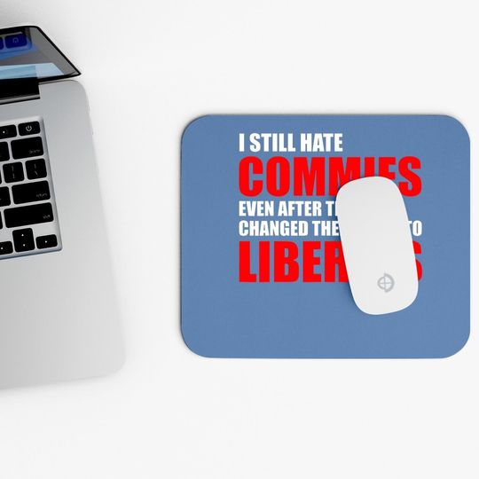 Mouse Pad After They Changed Their Name To Liberals