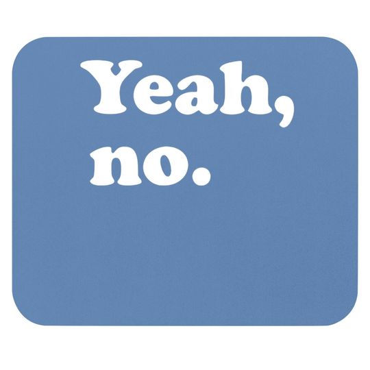Yeah, No Mouse Pad, Sarcastic And Trendy Mouse Pad