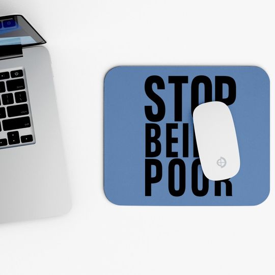 Stop Being Poor Mouse Pad Tank Mouse Pad
