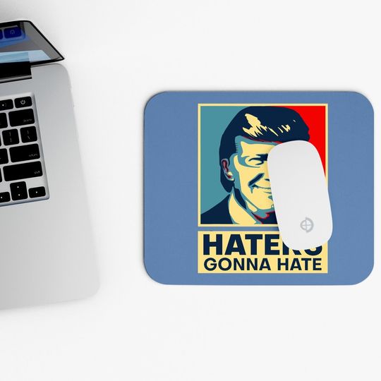 Haters Gonna Hate President Donald Trump Mouse Pad