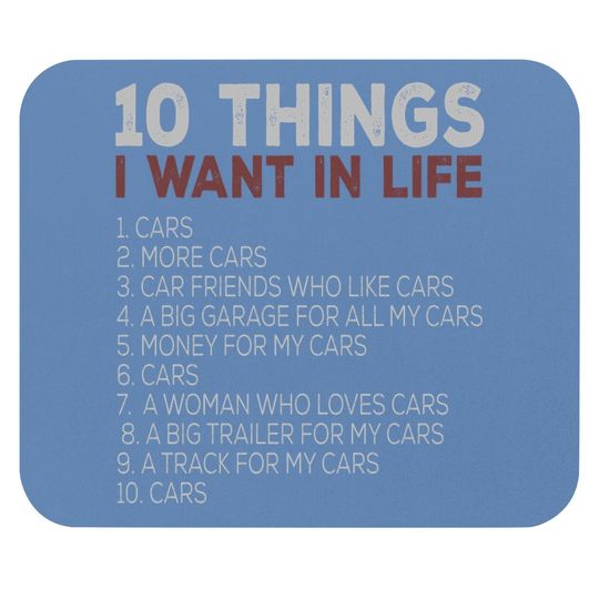 10 Things I Want In My Life Cars More Cars Car T Mouse Pad Mouse Pad