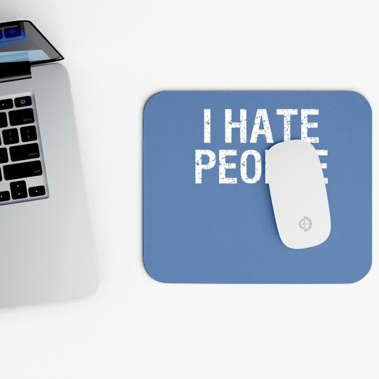I Hate People Mouse Pad