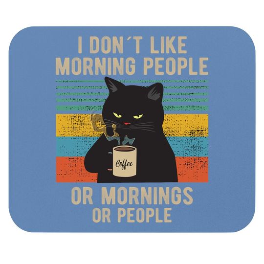 I Hate Morning People And Mornings And People Coffee Cat Mouse Pad