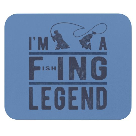 I’m A Fishing Legend Funny Sarcastic Sayings Fishing Humor Mouse Pad