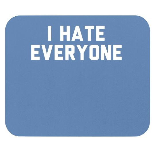 I Hate Everyone Mouse Pad