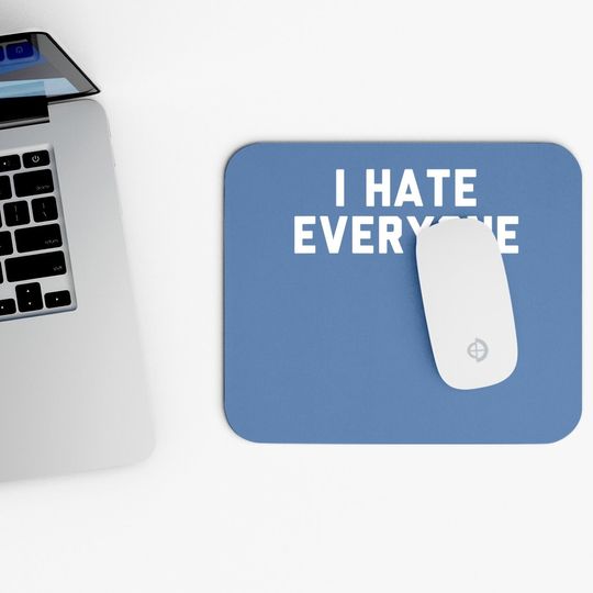 I Hate Everyone Mouse Pad