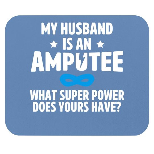 Amputee Humor Husband Leg Arm Funny Recovery Gifts Mouse Pad