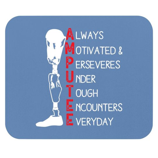 Always Motivated And Perseveres - Amputee Mouse Pad