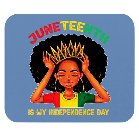 Juneteenth Is My Independence Day - Black Girl Black Queen Mouse Pad