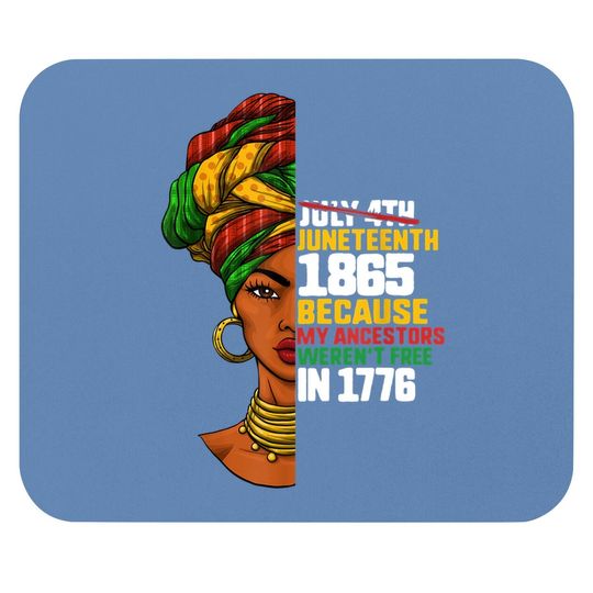 Juneteenth Day Ancestors Free 1776 July 4th Black African11 Mouse Pad