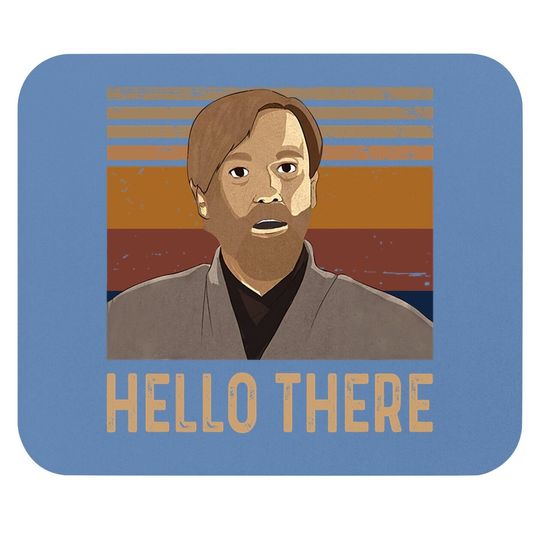 Obi Wan Kenobi Hello There Mouse Pad