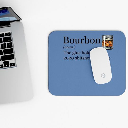 Bourbon Noun Glue Holding This 2020 Shitshow Together Mouse Pad