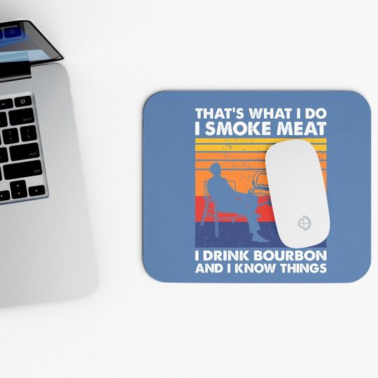 That's What I Do, Bbq Meat Smoker And Bourbon Drinker Mouse Pad