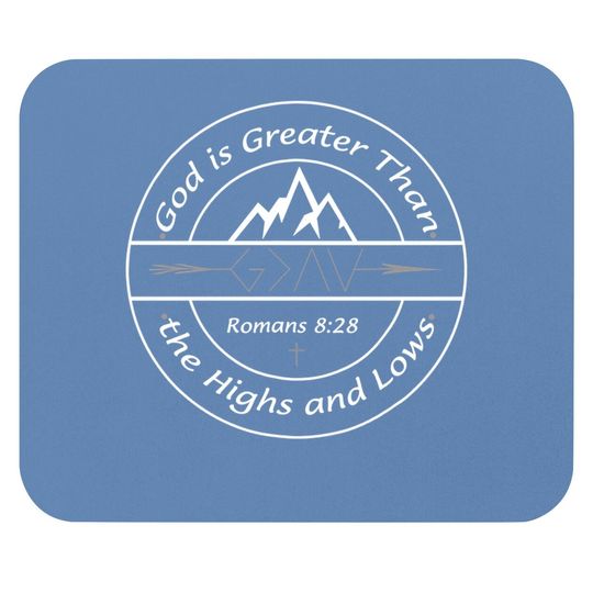 God Is Greater Than The Highs And Lows Mouse Pad Christians