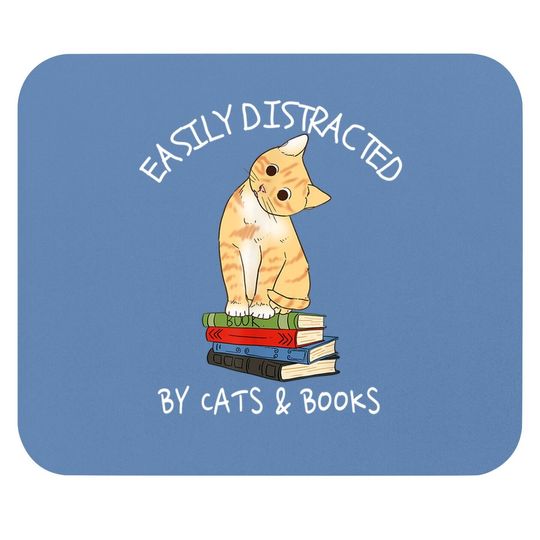 Easily Distracted By Cats And Books - Cat & Book Lover Gift Mouse Pad
