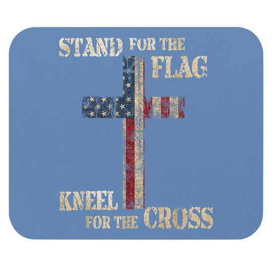 Stand For The Flag Kneel For The Cross - Faith Us Patriotic Mouse Pad