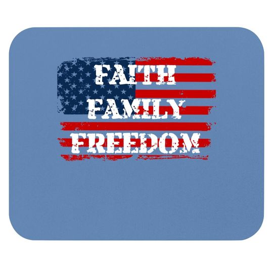 Faith Family Freedom American Flag 4th July Christian Gift Mouse Pad
