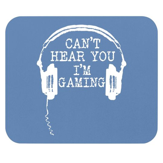 Funny Gamer Gift Headset Can't Hear You I'm Gaming Mouse Pad