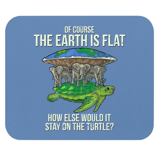 Flat Earth Society Mouse Pad Turtle Elephants Gift