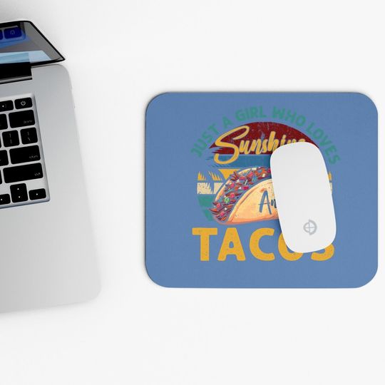 Graphic 365 Taco Mouse Pad Just A Girl Who Loves Sunshine & Tacos Mouse Pad