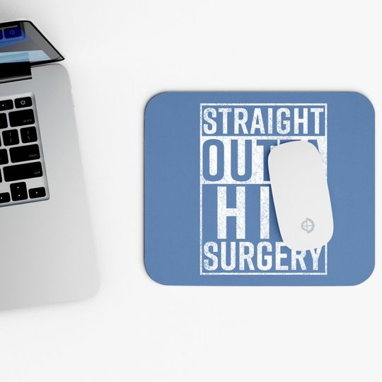 Straight Outta Hip Surgery Mouse Pad Funny Get Well Gag Gift