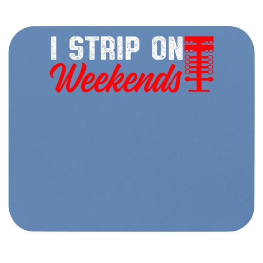 Drag Racing Race Day Street Racing I Strip On The Weekends Mouse Pad