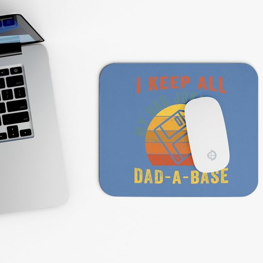 I Keep All My Dad Jokes In A Dad-a-base Funny Dad Mouse Pad
