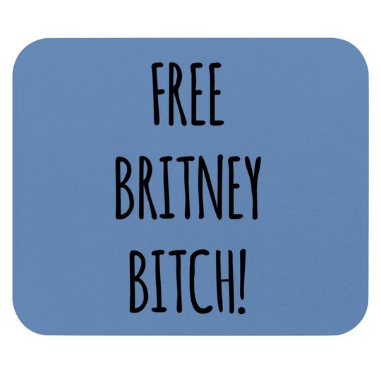 Free Britney Bitch! Mouse Pad