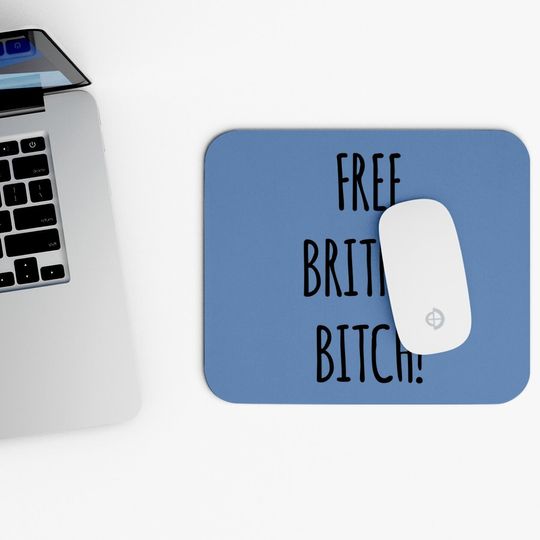 Free Britney Bitch! Mouse Pad