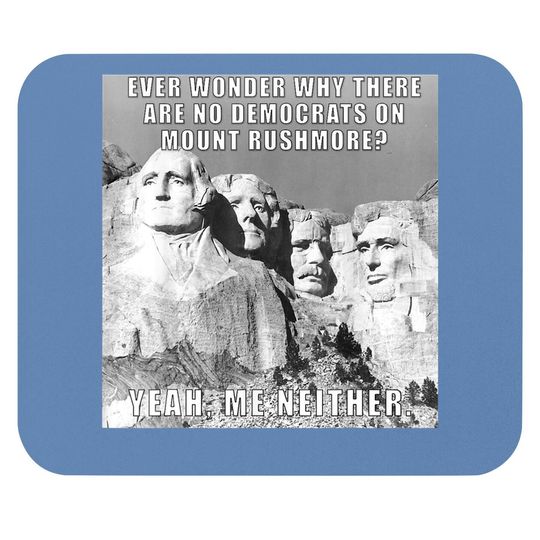 Funny Political Republican Mount Rushmore Democrats Mouse Pad