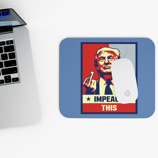 Pro Donald Trump Gifts Republican Conservative Impeach This Mouse Pad