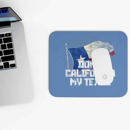 Don't California My Texas Mouse Pad