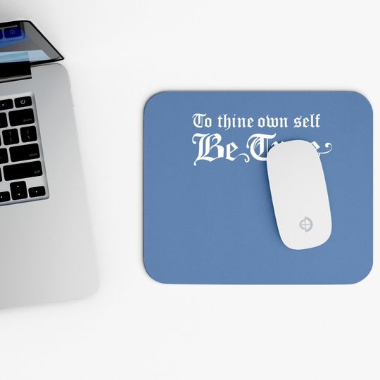 Shakespeare Quote To Thine Own Self Be True Mouse Pad
