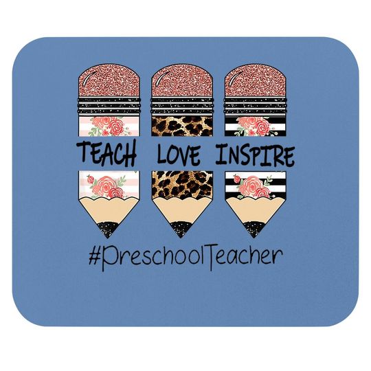 Teach Love Inspire Preschool Teacher Mouse Pad