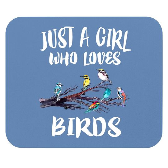Just A Girl Who Loves Birds Birding Bird Mouse Pad