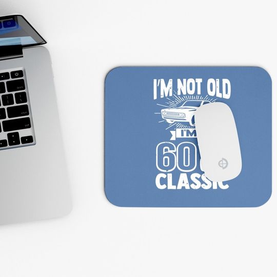 Silly 60th Birthday Mouse Pad I'm Not Old 60 Year Gag Prize Mouse Pad