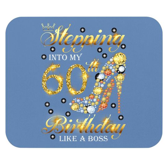 Stepping Into My 60 Birthday Like A Boss 60th B-day Party Mouse Pad