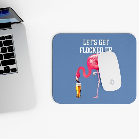 Let's Get Flocked Up Funny Pink Flamingo Bird Beer Mouse Pad