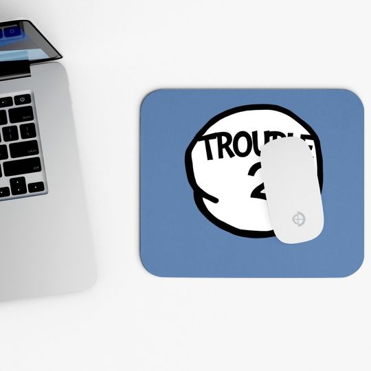 Trouble 2  matching Group Trouble Mouse Pad