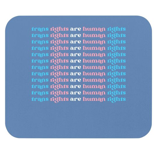Trans Rights Are Human Rights Mouse Pad