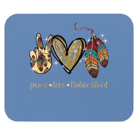 Peace Love Native Blood Native American Mouse Pad