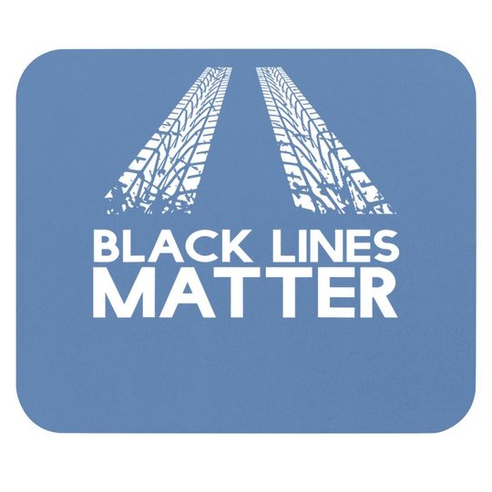 Black Lines Matter! Drift Car Guys Funny Racing Mouse Pad