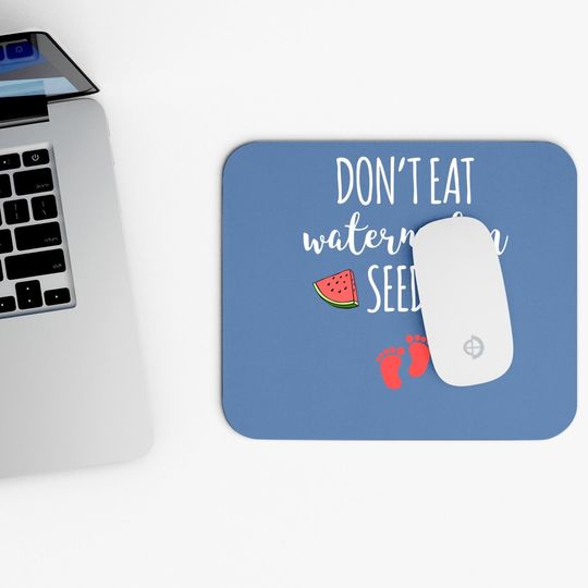 Dont Eat Watermelon Seeds Mouse Pad