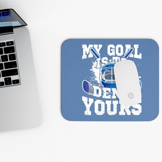 Ice Hockey Goalie My Goal Is To Deny Yours Mouse Pad