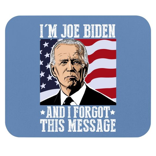 I'm Joe Biden And I Forgot This Message Mouse Pad