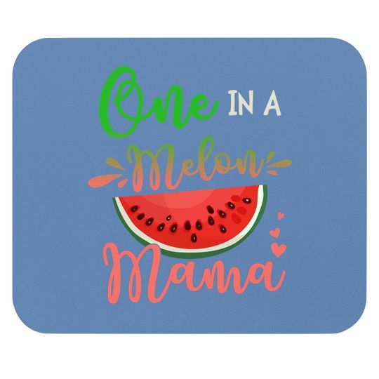 Family One In A Melon Mama Birthday Party Matching Family Mouse Pad