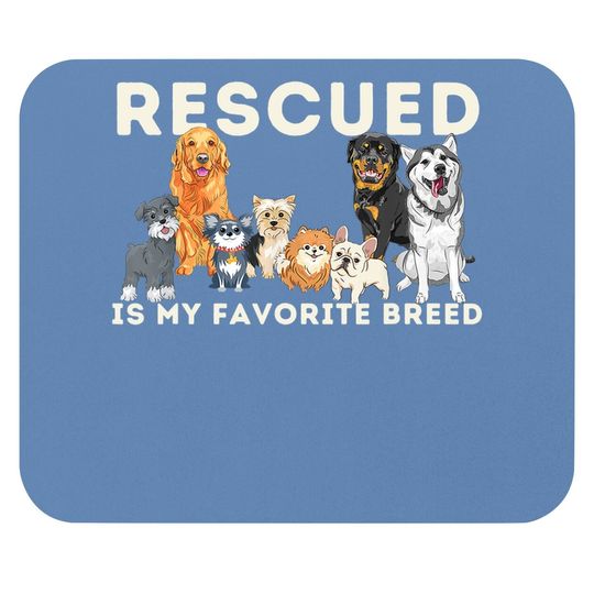 Rescued Is My Favorite Breed - Animal Rescue Mouse Pad